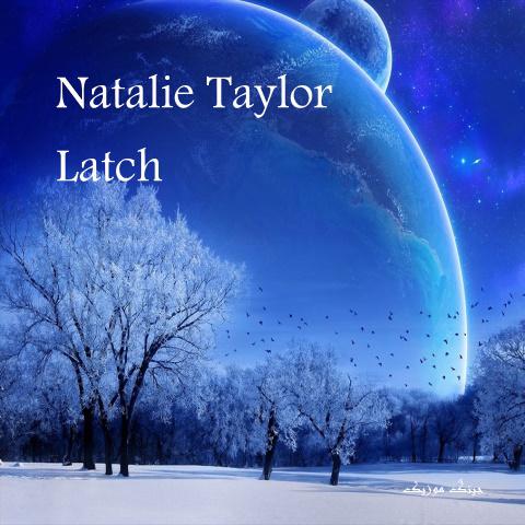 دانلود آهنگ خارجی Latch ناتالی تیلور Natalie Taylor | آهنگ جدید