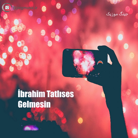 دانلود آهنگ جدید گلمسین ابراهیم تاتلیس İbrahim Tatlıses – Gelmesin